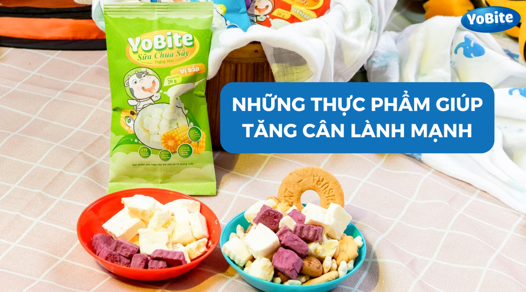 NHỮNG THỰC PHẨM GIÚP TĂNG CÂN NHANH MỘT CÁCH LÀNH MẠNH