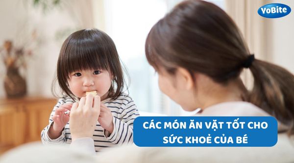 CÁC MÓN ĂN VẶT TỐT CHO SỨC KHOẺ CỦA BÉ